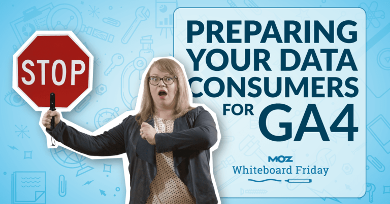 Preparing Your Data Consumers for GA4 — Whiteboard Friday